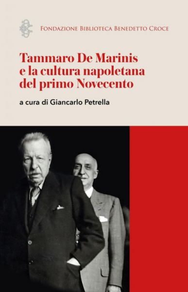 Tammaro De Marinis e la cultura napoletana del primo Novecento. Atti del Convegno, Napoli, 30 settembre 2021, a cura di Giancarlo Petrella, Rubbettino, Soveria Mannelli, 2023